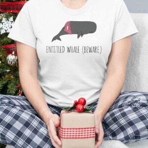 Entitled Whale Beware shirt 3 6