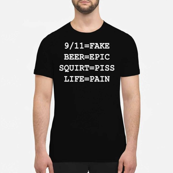 9/11 Fake Beer Epic Squirt Piss Life Pain Shirt
