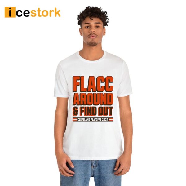Flacc Around And Find Out Browns Playoffs 2024 Shirt