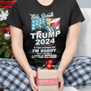 Forty Seventh Trump 2024 If That Offends You Shirt