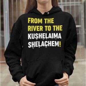 From The River To The Kushelaima Shelachem Shirt