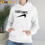 Funny I Just Cant Shirt