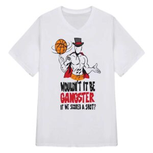 Gic January Wouldn't It Be Gangster If We Scored A Shot Shirt