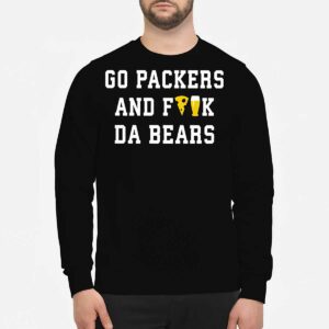 Go Packers And Fuck Da Bears Shirt