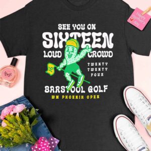 Golf X Wm Phoenix Open See You On Sixteen lound crowd shirt 5 10