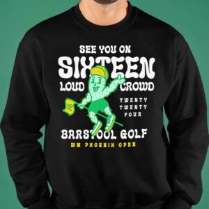 Golf X Wm Phoenix Open See You On Sixteen lound crowd shirt 6 11