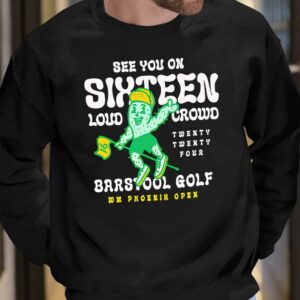 Golf X Wm Phoenix Open See You On Sixteen lound crowd shirt 7 13