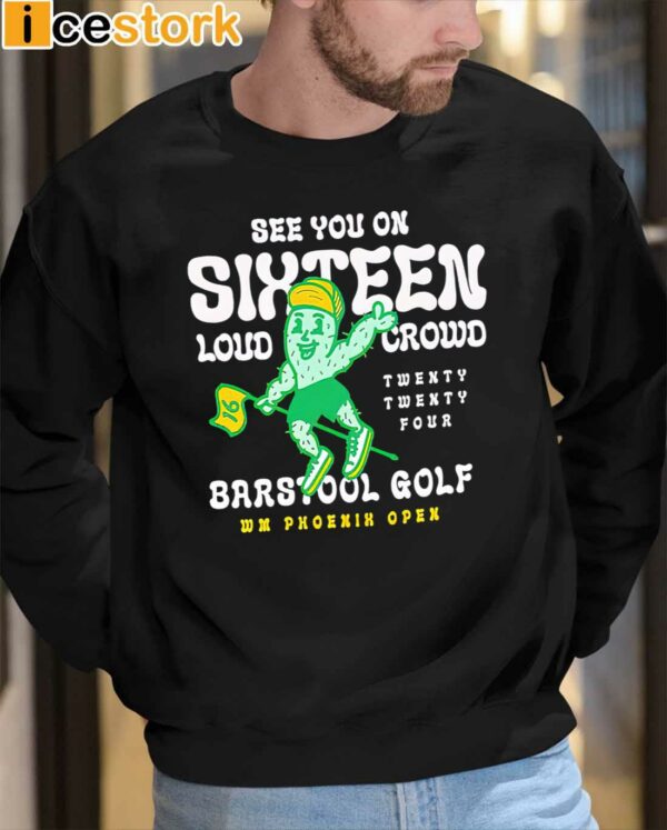 Golf X Wm Phoenix Open See You On Sixteen Lound Crowd Shirt