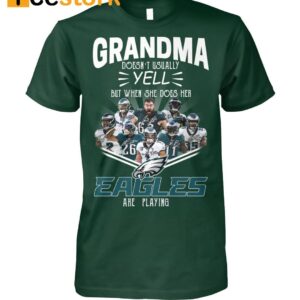 Grandma Doesn't Usually Yell But When She Does Her Eagles Are Playing Shirt