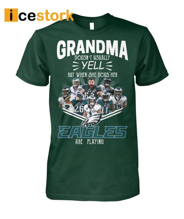 Grandma Doesn’t Usually Yell But When She Does Her Eagles Are Playing Shirt