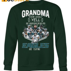 Grandma Doesn't Usually Yell But When She Does Her Eagles Are Playing Shirt