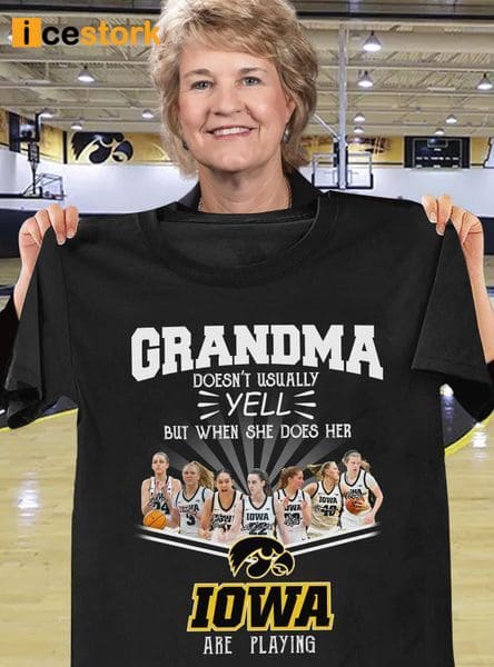 Grandma doesn’t Usually Yell But When She Does Her IOWA Are Playing Shirt