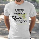 I Got My Salad Tossed At Olive Garden Italian Kitchen Shirt