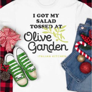 I Got My Salad Tossed At Olive Garden Italian Kitchen Shirt