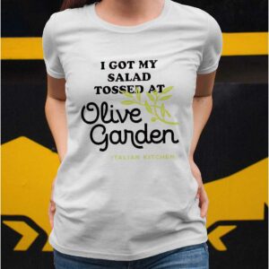 I Got My Salad Tossed At Olive Garden Italian Kitchen Shirt