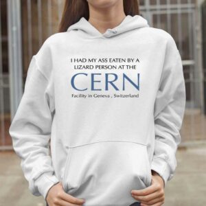 I Had My Ass Eaten By A Lizard Person At The Cern Shirt