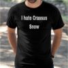 I Hate Crassus Snow Shirt