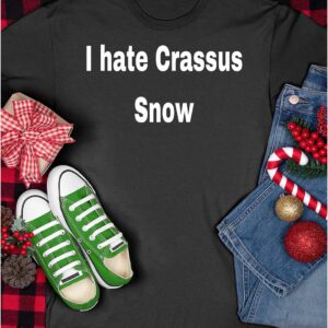 I Hate Crassus Snow Shirt32