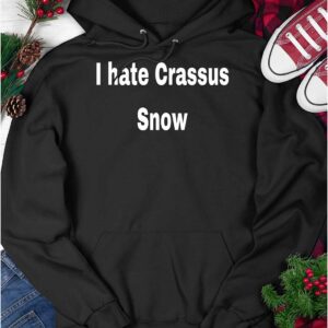 I Hate Crassus Snow Shirt32