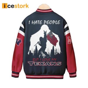 I Hate People But I Love My Texans Baseball Jacket