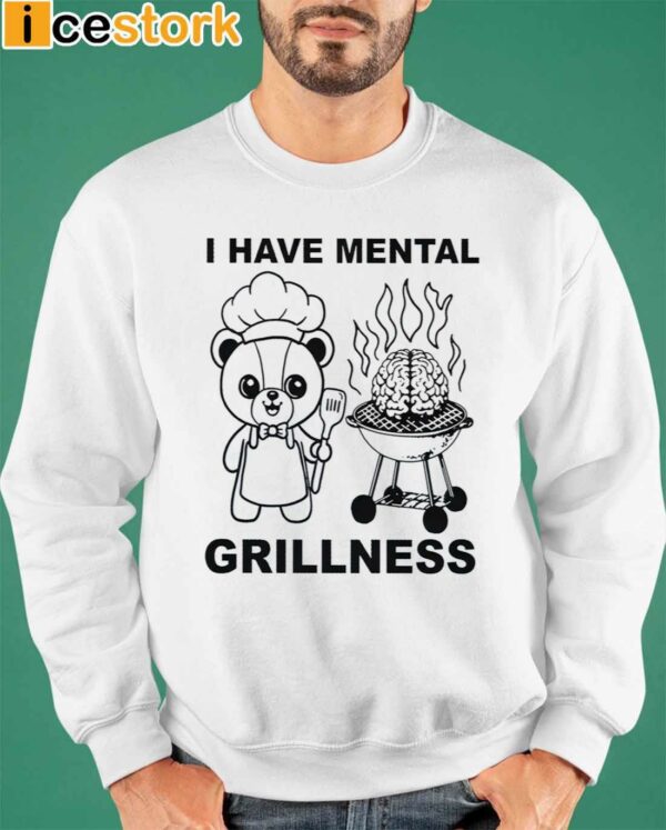 I Have Mental Grillness Shirt