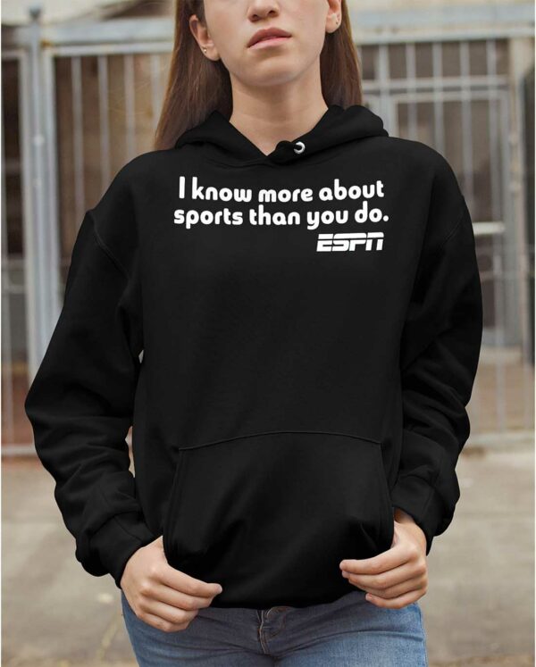 I Know More About Sports Than You Do Shirt