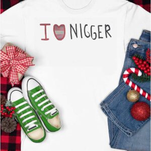 I Love Nigger Shirt1