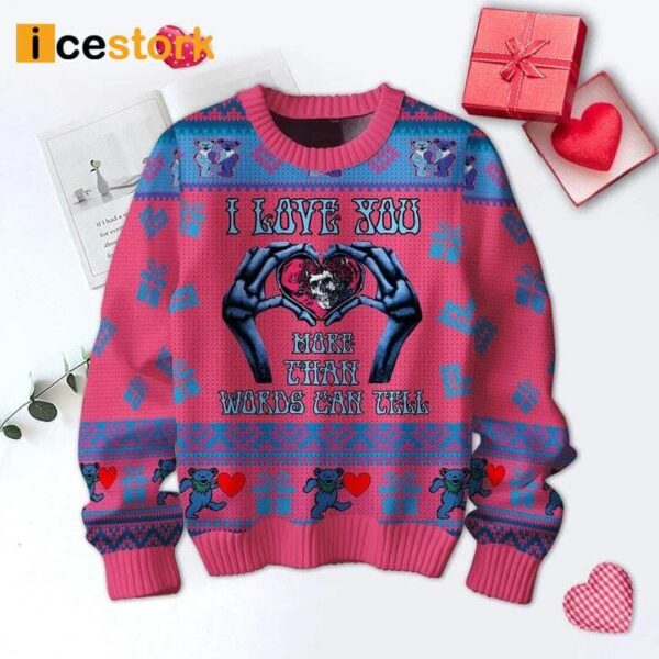 I Love You More Than Words Can Tell Ugly Sweater