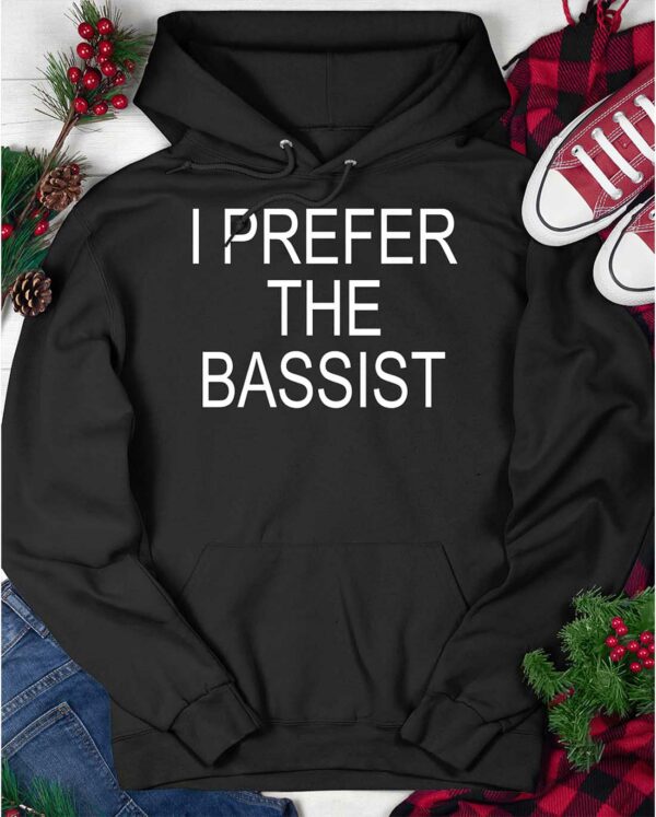 I Prefer the Bassist Shirt