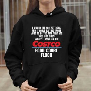 I Would Eat 500 Hot Dogs And I Would Eat 500 More Costco Food Court Floor Shirt