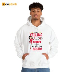 I'm Yelling I'm A Chiefs Girl We Just Talk Loud Shirt