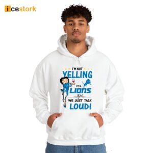 I'm Yelling I'm A Lions Girl We Just Talk Loud Shirt