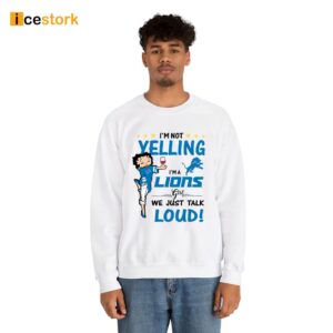 I'm Yelling I'm A Lions Girl We Just Talk Loud Shirt