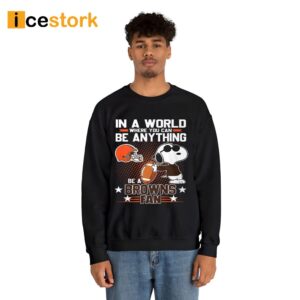 In A World Where You Can Be Anything Be A Browns Fan Shirt