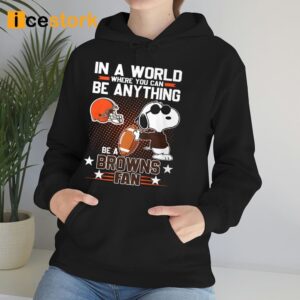 In A World Where You Can Be Anything Be A Browns Fan Shirt