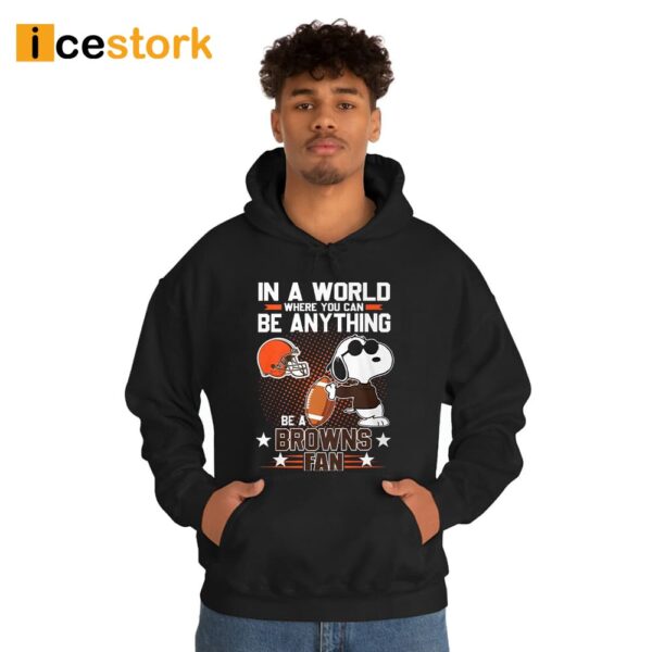 In A World Where You Can Be Anything Be A Browns Fan Shirt