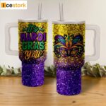 It’s Mardi Gras Y’all 40oz Stanley Tumbler