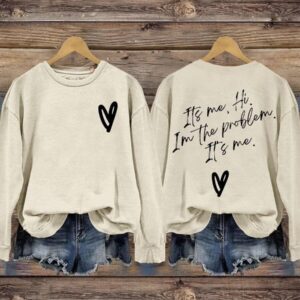 It's Me Hi I'm The Problem It's Me Sweatshirt