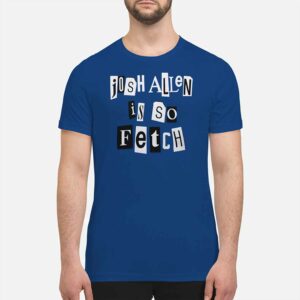 Josh Allen Is So Fetch Shirt