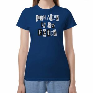 Josh Allen Is So Fetch Shirt