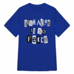 Josh Allen Is So Fetch Shirt