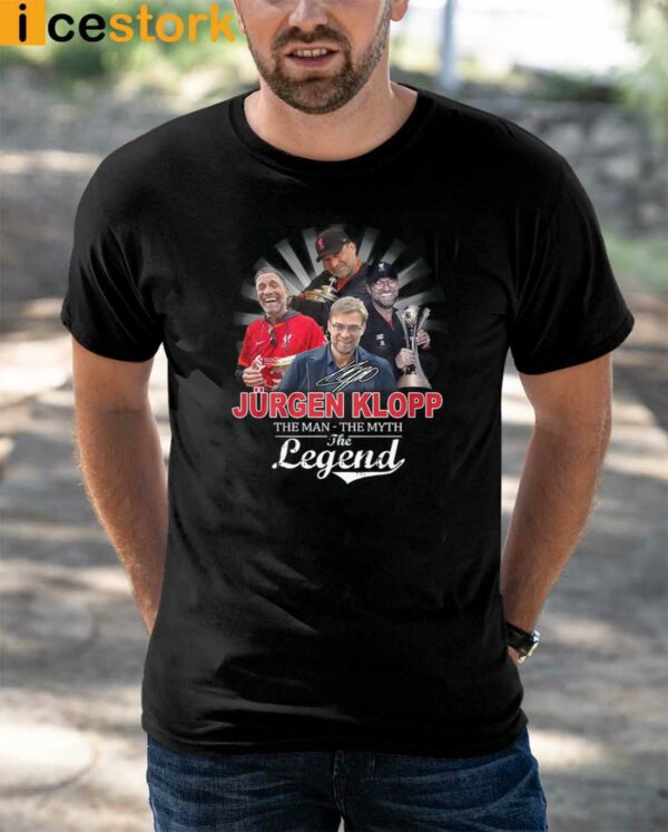 Jurgen Klopp The Man The Myth The Legend Shirt