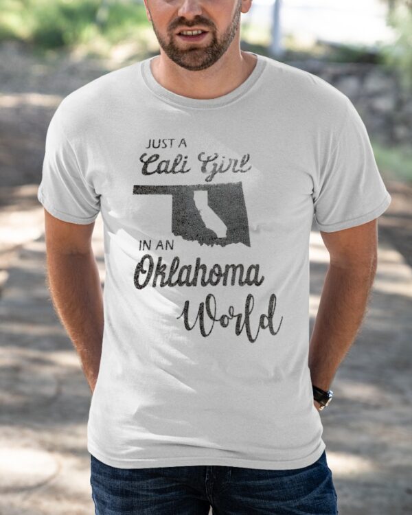 Just Cali Girl In An Oklahoma World Shirt