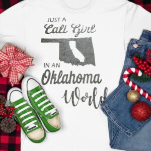 Just Cali Girl In An Oklahoma World Shirt1 1