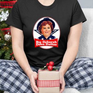 Justin Danger Nunley Big Deborah Does Dallas Shirt