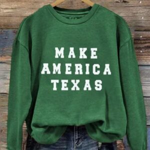 Make America Texas Sweatshirt