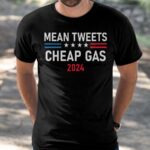 Mean Tweets Cheap Gas 2024 Shirt