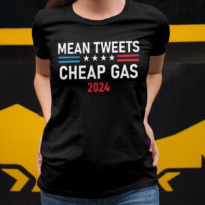 Mean Tweets Cheap Gas 2024 Shirt