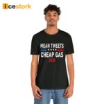 Mean Tweets Cheap Gas 2024 Shirt