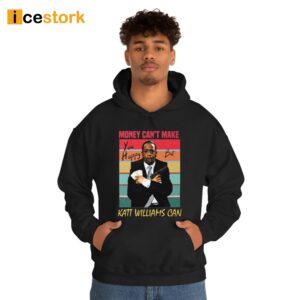 Money Cant Make You Happy But Katt Williams Can Shirt